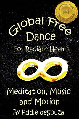 Global Free Dance for Radiant Health: Meditation, Music and Motion by Johar, Savanna