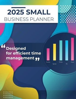 2025 Small Business Planner: Adult Business Organizer, Business Planner by Bidden, Laura