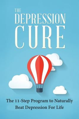 The Depression Cure: The 11-Step Program To Naturally Beat Depression For Life by Morello, Tai
