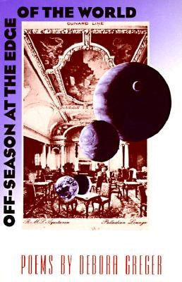Off-Season at the Edge of the World: Poems by Greger, Debora