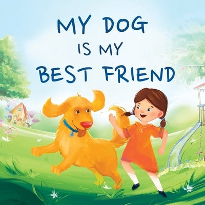 My Dog Is My Best Friend by Trace, Jennifer L.
