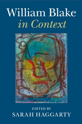 William Blake in Context by Haggarty, Sarah