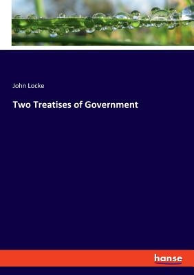 Two Treatises of Government by Locke, John