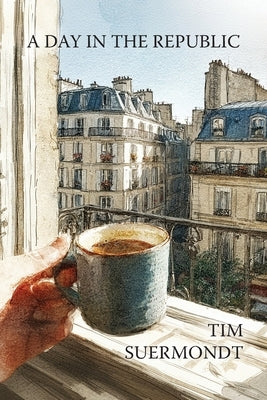A Day in the Republic by Suermondt, Tim