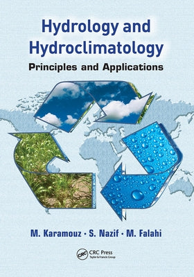 Hydrology and Hydroclimatology: Principles and Applications by Karamouz, M.