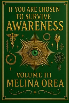If You Are Chosen to Survive: Awareness.Volume III by Orea, Melina