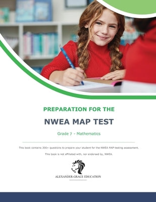 NWEA Map Test Preparation - Grade 7 Mathematics by Grace, George A.