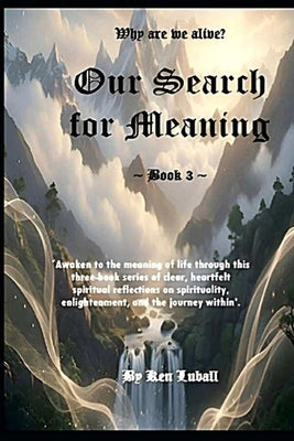 Our Search for Meaning - Book 3 by Luball, Ken