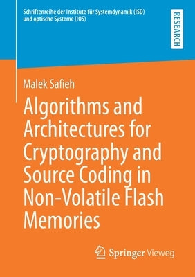 Algorithms and Architectures for Cryptography and Source Coding in Non-Volatile Flash Memories by Safieh, Malek