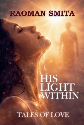 His Light Within Tales of Love by Smita, Raoman