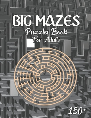 150 Big Mazes Puzzles Book For Adults: Girls and Boys Activity Maze Puzzle Lovers Star - Double - Quad Level Mazes Books - Gift Idea For Birthday, Ann by Publisher, Maria Smith