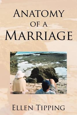 Anatomy of a Marriage by Tipping, Ellen
