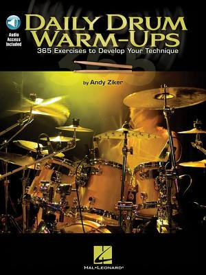 Daily Drum Warm-Ups: 365 Exercises to Develop Your Technique [With CD (Audio)] by Ziker, Andy
