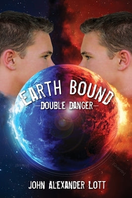 Earthbound: Double Danger by Lott, John Alexander
