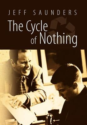 The Cycle Of Nothing by Saunders, Jeff