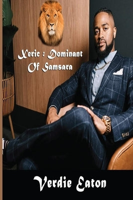 Xeric: Dominant Of Samsara by Eaton, Verdie