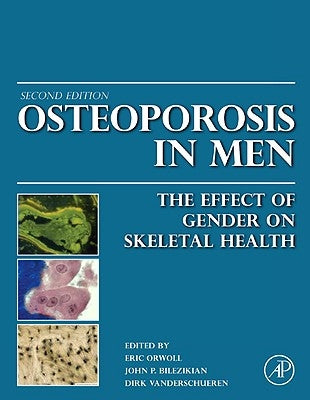Osteoporosis in Men: The Effects of Gender on Skeletal Health by Orwoll, Eric S.