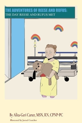 The Adventures of Reese and Rufus: The Day Reese and Rufus Met by Carter, Alita-Geri