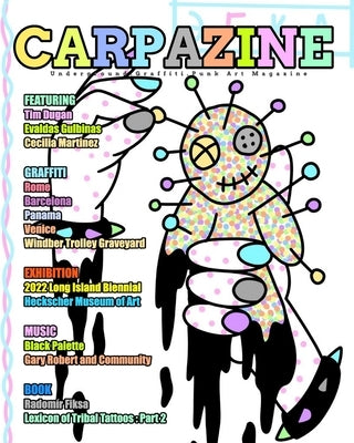 Carpazine Art Magazine Issue Number 35: Underground.Graffiti.Punk Art Magazine by Carpazine