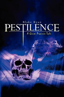 Pestilence: A Grim Prairie Tale by Ryan, Blake