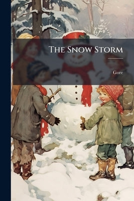 The Snow Storm: A Christmas Story by Gore, 1799-1861