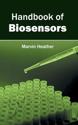 Handbook of Biosensors by Heather, Marvin