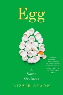 Egg: A Dozen Ovatures by Stark, Lizzie