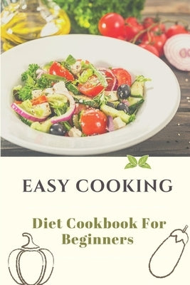 Easy Cooking: Diet Cookbook For Beginners: Diet For Beginner by Tibbits, Milagros