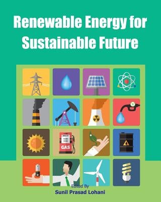 Renewable Energy for Sustainable Future by Lohani, Sunil Prasad