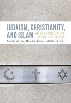 Judaism, Christianity, and Islam: An Introduction to Monotheism by Sondy, Amanullah de