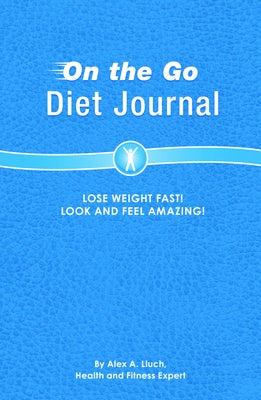 On the Go Diet Journal by Lluch, Alex A.