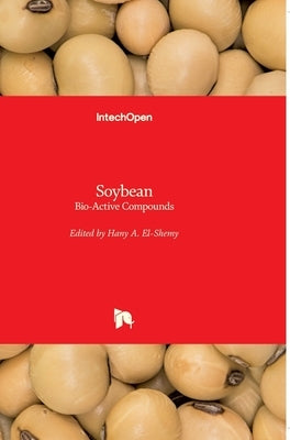 Soybean: Bio-Active Compounds by El-Shemy, Hany