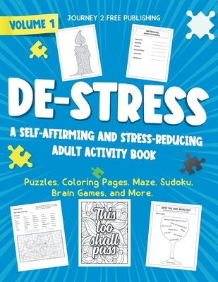 DE-STRESS A Self-Affirming and Stress-Relieving Adult Activity Book by Publishing, Journey 2. Free
