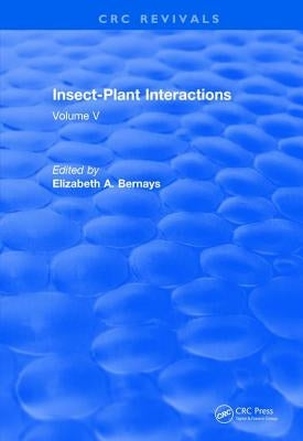 Insect-Plant Interactions (1993): Volume V by Bernays, Elizabeth A.