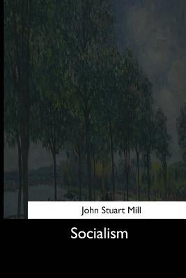 Socialism by Mill, John Stuart