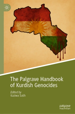 The Palgrave Handbook of Kurdish Genocides by Salih, Kaziwa