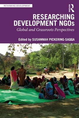 Researching Development NGOs: Global and Grassroots Perspectives by Pickering-Saqqa, Susannah