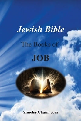 Jewish Bible - The Books of Job: English translation directly from Hebrew by The Prophet, Moses