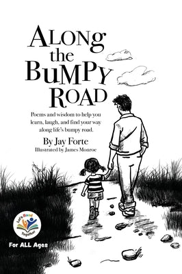 Along the Bumpy Road: Poems and Wisdom to Help You Learn, Laugh, and Find Your Way on Life's Bumpy Road by Forte, Jay