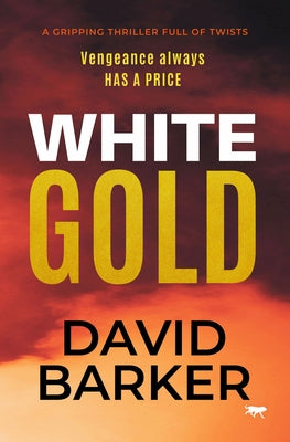 White Gold: A Gripping Thriller Full of Twists by Barker, David