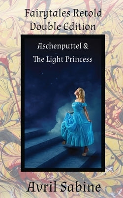 Aschenputtel & The Light Princess by Sabine, Avril