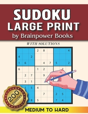 Sudoku Large Print: Sudoku Puzzle Book for Adults & Seniors with 200 Medium to Hard Sudoku Puzzles - Big Sudoku Puzzle Book With Solution by Books, Brainpower