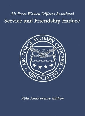 Air Force Women Officers Associated: Service and Friendship Endure by Turner Publishing