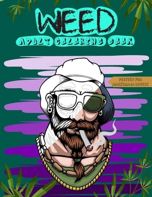 Weed Adult Coloring Book: Perfect for Marijuana Lovers; Stoner and Cannabis Designs for Relaxation and Stress Relief by Publishing, Blameless