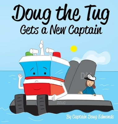 Doug the Tug Gets a New Captain by Edmonds, Doug
