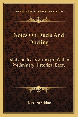 Notes On Duels And Dueling: Alphabetically Arranged With A Preliminary Historical Essay by Sabine, Lorenzo
