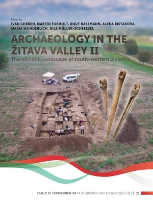 Archaeology in the Zitava Valley II: The Neolithic Landscape of South-Western Slovakia by Cheben, Ivan