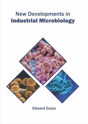 New Developments in Industrial Microbiology by Grace, Edward