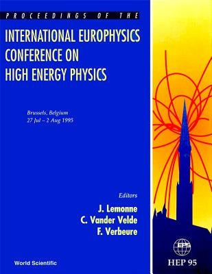 Eps: High Energy Physics '95: Proceedings of the International Europhysics Conference by Vander Velde, Catherine