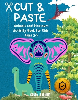 Cut & Paste Book for Kids Ages 3-5: Animals and Dinosaurs Activity Book by Learning, Candy
